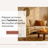 Préparer sa maison pour l’automne avec des touches artisanales marocaines
